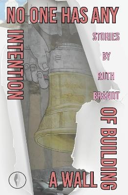 No One Has Any Intention of Building a Wall - Ruth Brandt - cover