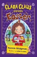 Clara Claus Saves Easter: The Perfect Easter Adventure for Readers 7+