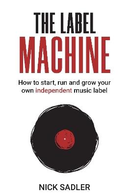 The Label Machine - Nick Sadler - cover