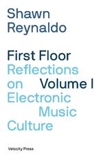 First Floor Volume 1: Reflections on Electronic Music Culture