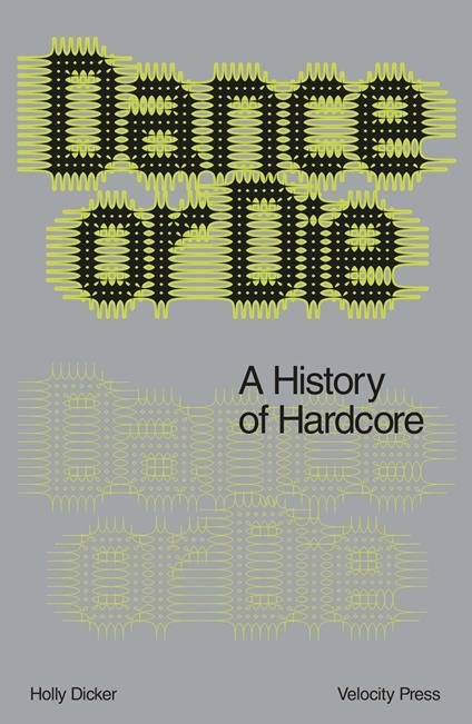 Dance Or Die: A History of Hardcore