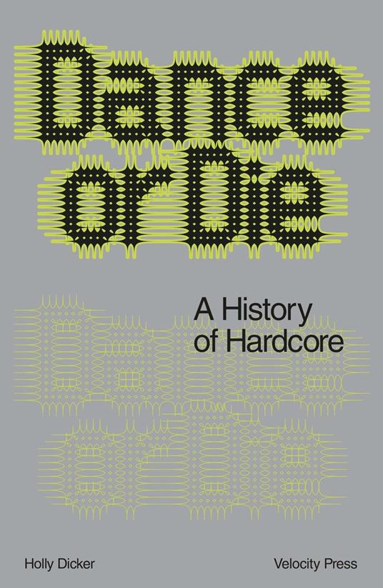 Dance Or Die: A History of Hardcore