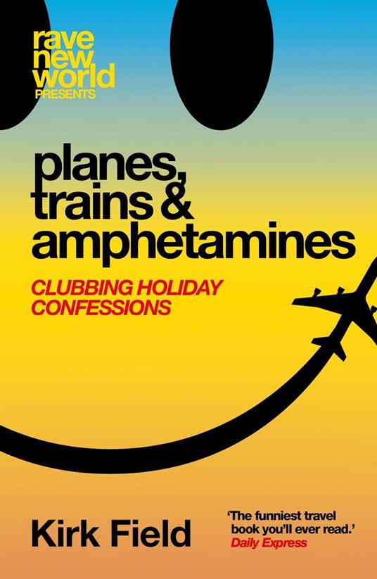 Planes, Trains & Amphetamines: Clubbing Holiday Confessions