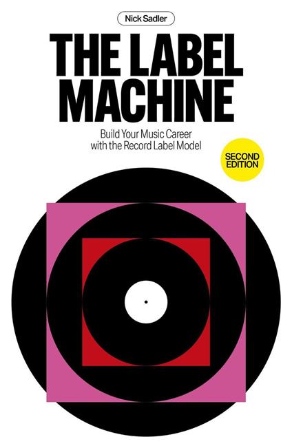 The Label Machine: Build Your Music Career With The Record Label Model