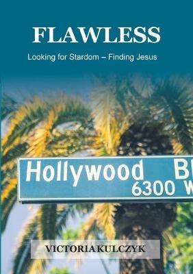 Flawless: Looking for Stardom-Finding Jesus - Victoria Kulczycka - cover