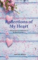 Reflections of My Heart: Through Poetry and Reflections on My Bipolar Journey