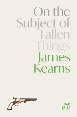 On the Subject of Fallen Things - James Kearns - cover