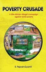Poverty Crusade: A little African village's campaign against world poverty