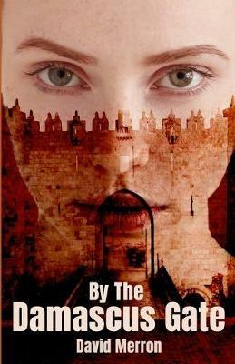 By The Damascus Gate - David Merron - cover