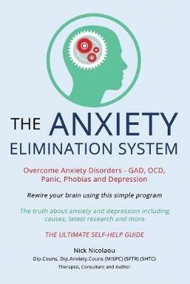 The Anxiety Elimination System - Nick Nicolaou - cover