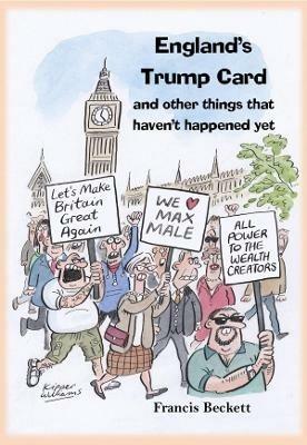 England's Trump Card: And Other Things That Haven't Happened Yet - Francis Beckett - cover