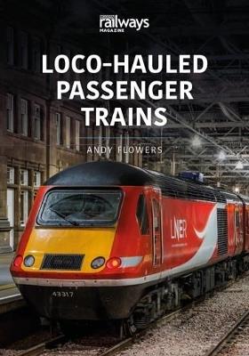 LOCO-HAULED PASSENGER TRAINS: Britain's Railways Series, Volume 2 - Andy Flowers - cover