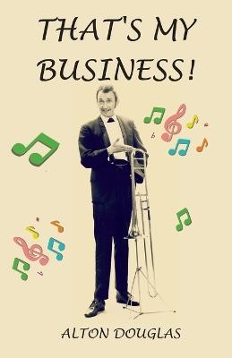 That's My Business! - Alton Douglas - cover