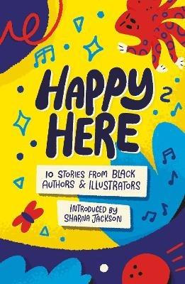 Happy Here: 10 stories from Black British authors & illustrators - Dean Atta,Joseph Coelho,Kereen Getten - cover