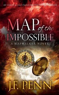 Map of the Impossible: A Mapwalker Novel - J F Penn - cover