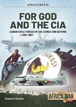 For God and the CIA: Cuban Exile Forces in the Congo and Beyond, 1959-1967