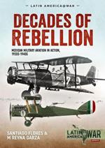 Decades of Rebellion: Mexican Military Aviation in Action, 1920s-1940s