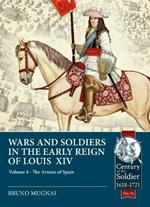 Wars & Soldiers in the Early Reign of Louis XIV  Volume 4: The Armies of Spain and Portugal, 1660-1687