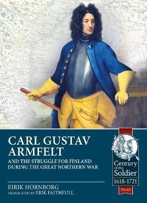 Carl Gustav Armfelt and the Struggle for Finland during the Great Northern War - Eirik Hornborg - cover