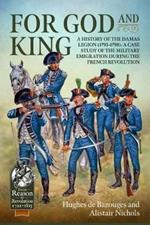 For God and King: A History of the Damas Legion (1793–1798): a Case Study of the Military Emigration During the French Revolution