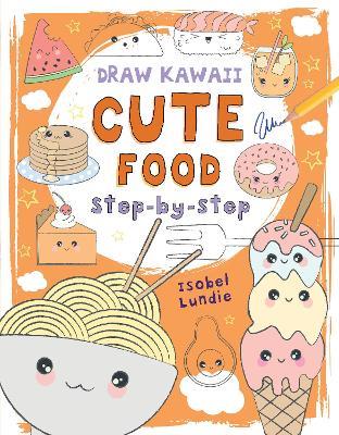 Draw Kawaii: Cute Food - Isobel Lundie - cover