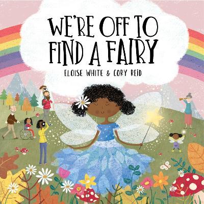 We're Off To Find A Fairy - Eloise White - cover