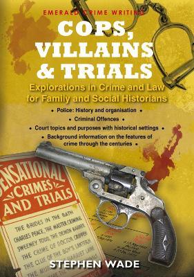 Cops, Villains And Trials - Stephen Wade - cover