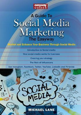 A Guide To Social Media Marketing: Market and Enhance Your Business Through Social Media - Michael Lane - cover