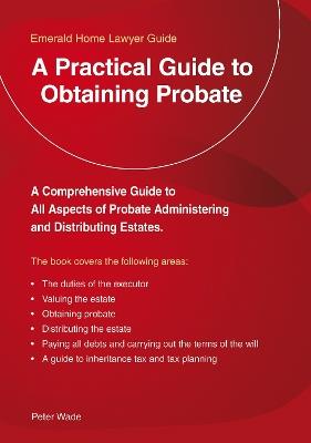 A Practical Guide to Obtaining Probate: An Emerald Guide - Peter Wade - cover