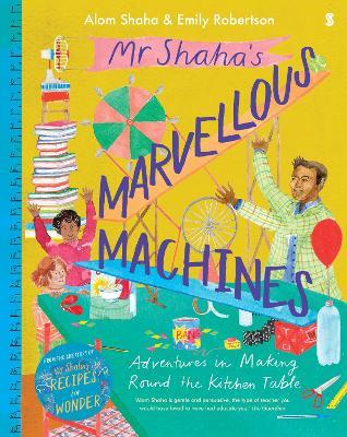Mr Shaha’s Marvellous Machines: adventures in making round the kitchen table - Alom Shaha - cover