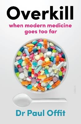 Overkill: when modern medicine goes too far - Paul Offit - cover