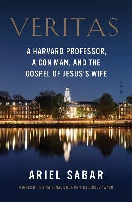 Veritas: a Harvard professor, a con man, and the Gospel of Jesus's Wife - Ariel Sabar - cover