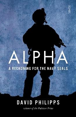 Alpha: a reckoning for the Navy SEALs - David Philipps - cover
