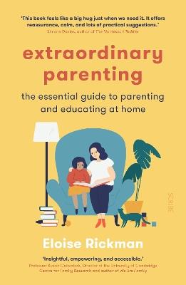 Extraordinary Parenting: the essential guide to parenting and educating at home - Eloise Rickman - cover