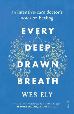 Every Deep-Drawn Breath: an intensive-care doctor's notes on healing - Wes Ely - cover