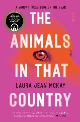 The Animals in That Country: winner of the Arthur C. Clarke Award - Laura Jean McKay - cover
