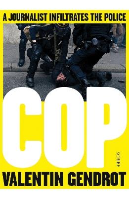 Cop: a journalist infiltrates the police - Valentin Gendrot - cover