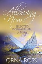 Allowing Now: Selected Inspiration Poetry