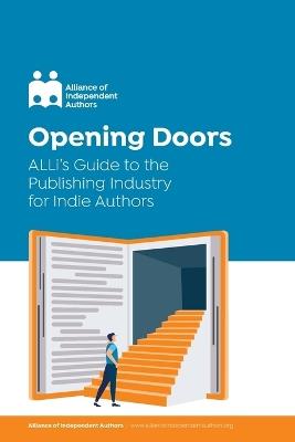 Opening Doors: ALLi’s Guide to the Publishing Industry for Indie Authors - Alliance of Independent Authors - cover