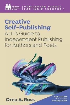 Creative Self-Publishing: ALLi's Guide to Independent Publishing for Authors and Poets - Alliance Of Independent Authors,Orna A Ross - cover