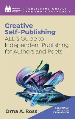 Creative Self-Publishing: ALLi's Guide to Independent Publishing for Authors and Poets - Alliance Of Independent Authors,Orna A Ross - cover