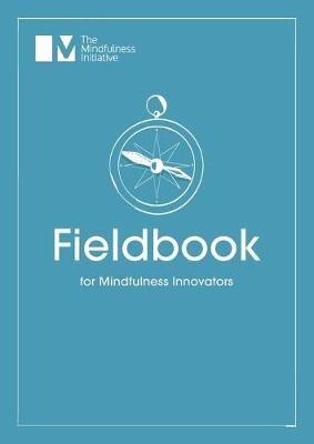 Fieldbook for Mindfulness Innovators - Menka Sanghvi,Jamie Bristow - cover