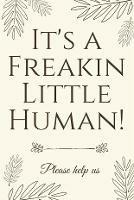 It's A Freakin Little Human!: Hilarious & Unique Baby Shower Guest Book - Baby Shower Press - cover