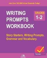 Writing Prompts Workbook - Grades 1-2: Story Starters, Writing Prompts, Grammar and Vocabulary. - Thomas Media - cover