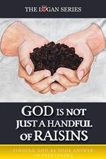 God Is Not Just A Handful Of Raisins