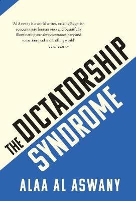 The Dictatorship Syndrome - Alaa Al Aswany - cover