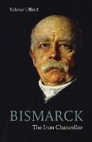 Bismarck: The Iron Chancellor - Volker Ullrich - cover
