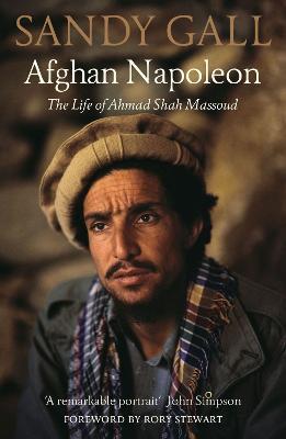 Afghan Napoleon: The Life of Ahmad Shah Massoud - Sandy Gall - cover