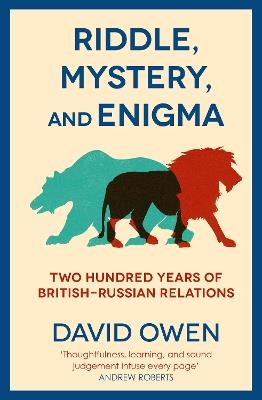 Riddle, Mystery, and Enigma: Two Hundred Years of British-Russian Relations - David Owen - cover