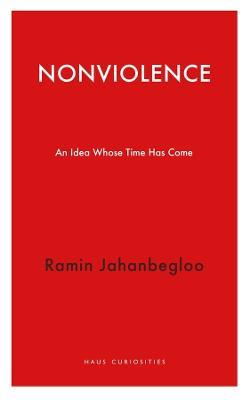 Nonviolence: An Idea Whose Time Has Come - Ramin Jahanbegloo - cover